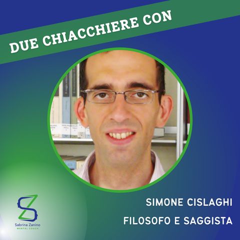 009 - Due chiacchiere con Simone Cislaghi, filosofo e saggista
