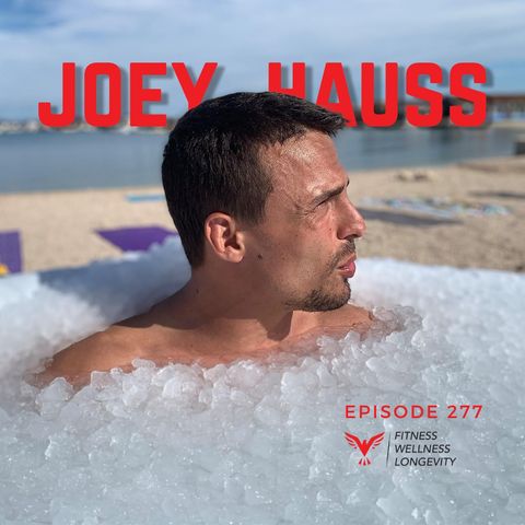 Episode 277: Master Your Body With Your Breath Featuring Joey Hauss