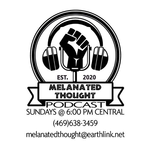 Melanated Thought Ep. 60 - What Are We Voting For?!?