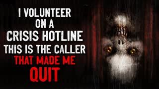 "I volunteer on a crisis hotline. This is the caller that made me quit" Creepypasta