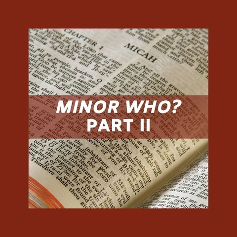 Minor Who? Part 2 | Planning Our Sin? - Micah 2