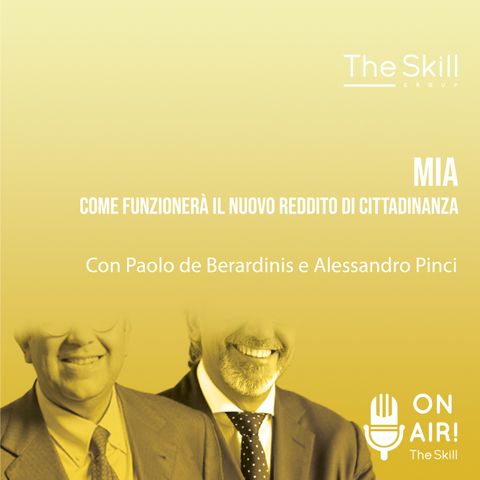 Ep. 87 - Mia, come funzionerà il nuovo reddito di cittadinanza. Con Alessandro Pinci e Paolo de Berardinis