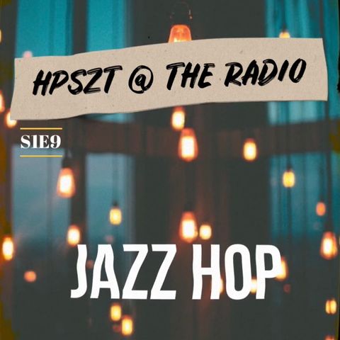 HPSZT @ the radio - S1E9 - "Jazz Hop"