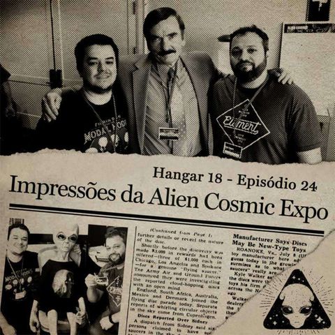 Hangar 18 - Ep 024 - Alien Cosmic Expo