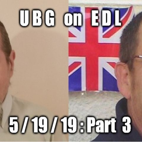 UBG On EDL : 5/19/19 - Part 3