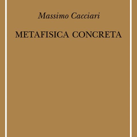 Massimo Cacciari "Metafisica concreta"