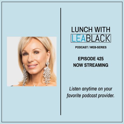 Lunch With Lea Black Episode 425 - Season 4 Finale