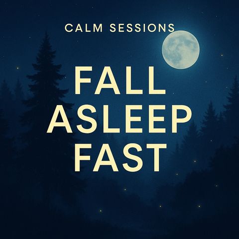 Calm Session. Fall Asleep Fast.