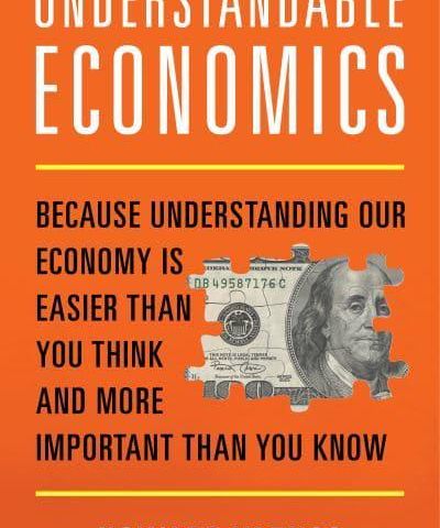 Understandable Economics: Because Understanding Our Economy Is Easier Than You Think and More Important Than You Know -  Howard Yaruss