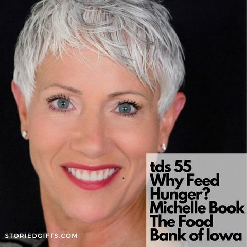 TDS 55 Why Feed Hunger? Michelle Book of The Food Bank of Iowa