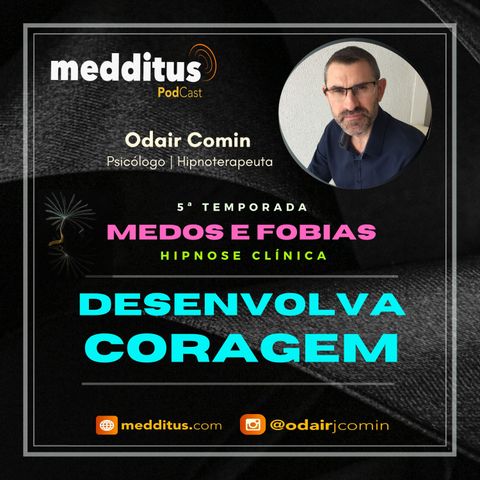 #153 | Hipnose para Desenvolver Coragem  | Supere seus Medos | Odair Comin