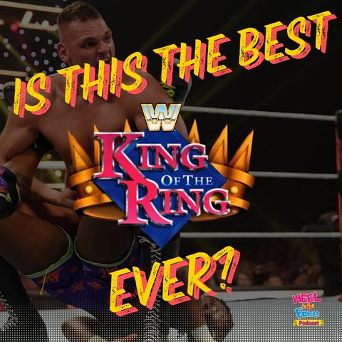Has There Been A Better King Of The Ring Tournament In History?