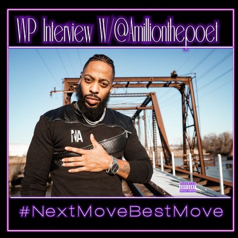 "Next Move Best Move" Ep.99 W/ @AmillionThePoet