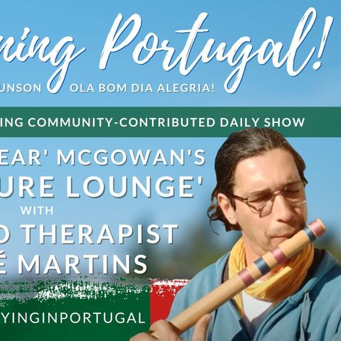 The Good Morning Portugal 'Departure Lounge' with Em McGowan & Sound Therapist José Martins