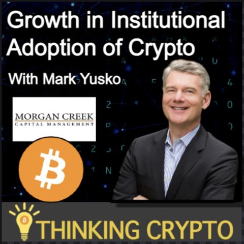 Mark Yusko Interview - Institutional Crypto Investing, Bitcoin, US Regulations, NFTs, SEC Ripple XRP
