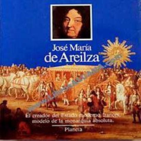 Luis XIV, el Rey Sol - Jose Maria de Areilza