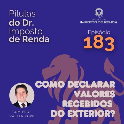 PDIR Ep. 183 – Como declarar valores recebidos do exterior?