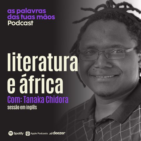 Literatura e África, com Tanaka Chidora