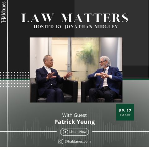 Haldanes Law Matters With Guest - Patrick Yeung