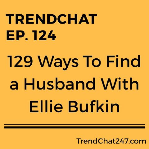 Ep. 124 - 129 Ways To Find a Husband With Ellie Bufkin