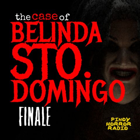 THE CASE OF BELINDA STO DOMINGO [Finale]