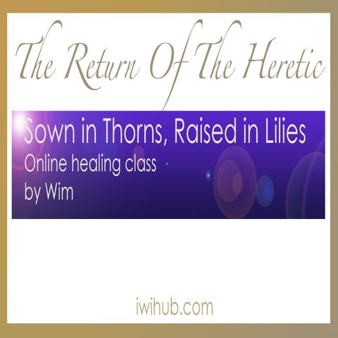 Sown in Thorns, Raised in Lilies - Online Healing Class by Wim