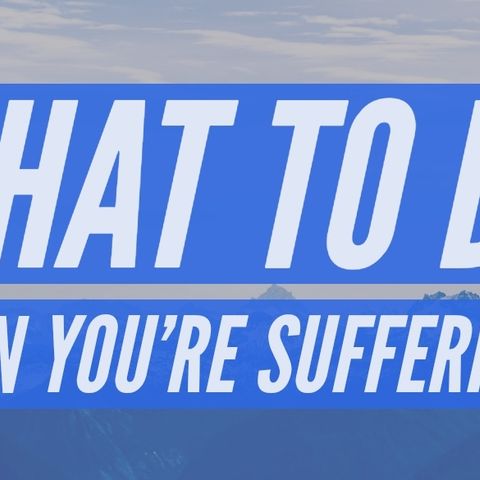 What to do when you're suffering? 1 Peter 4:12-19