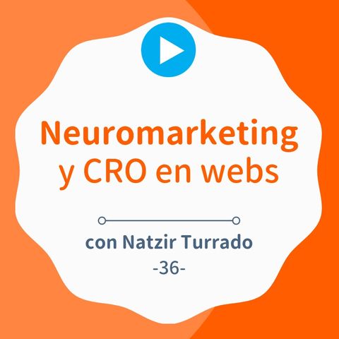 Neuromarketing y CRO aplicado a páginas web, con Natzir Turrado