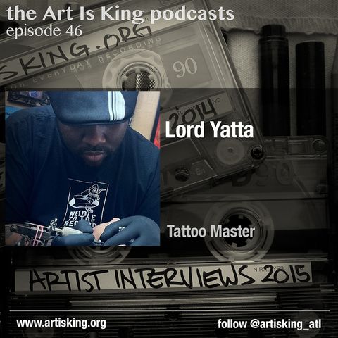 Art Is King podcast 046 - Lord Yatta