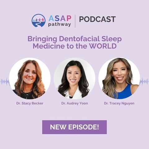 Ep.30, Bringing Dentofacial Sleep Medicine to the WORLD, with Dr. Audrey Yoon