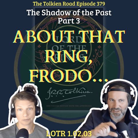 0379 » Lord of the Rings Bk1.Ch02.Pt03 » The Shadow of the Past part 3 » About That Ring, Frodo...