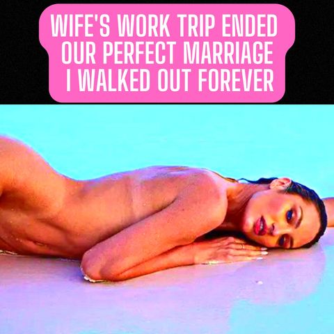 Wife's Work Trip Ended Our Perfect Marriage, I Walked Out Forever | Reddit Cheating Stories