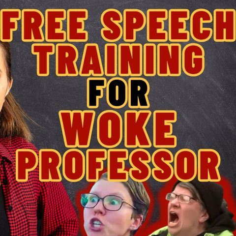WOKE Professor Gets Free Speech Training