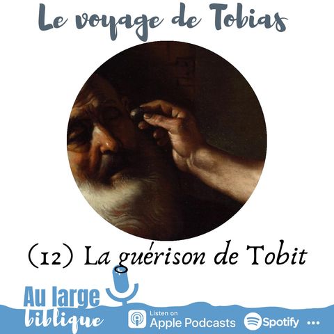 #169 Le voyage de Tobias (12) La guérison de Tobit