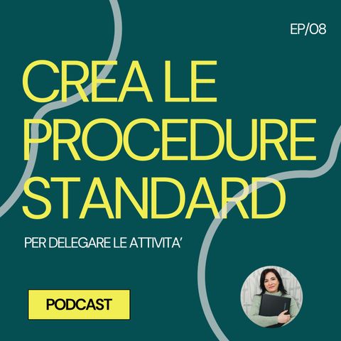 08 - Crea le procedure standard per delegare le attività