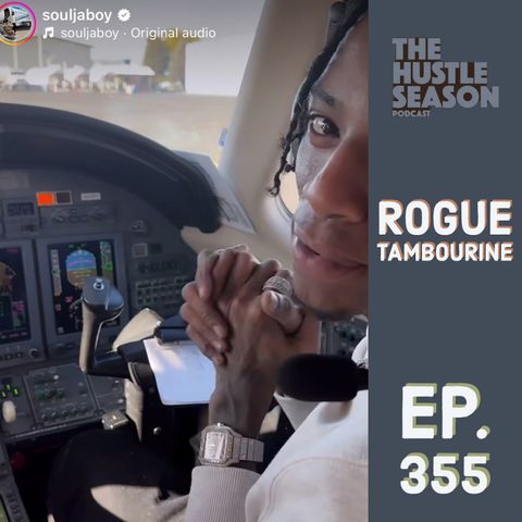 The Hustle Season: Ep. 355 Rogue Tambourine