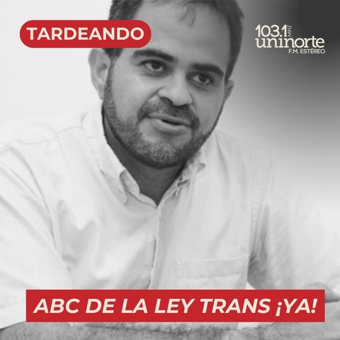 ABC de la Ley Trans ¡Ya! :: INVITADO: Wilson Castañeda. Caribe Afirmativo