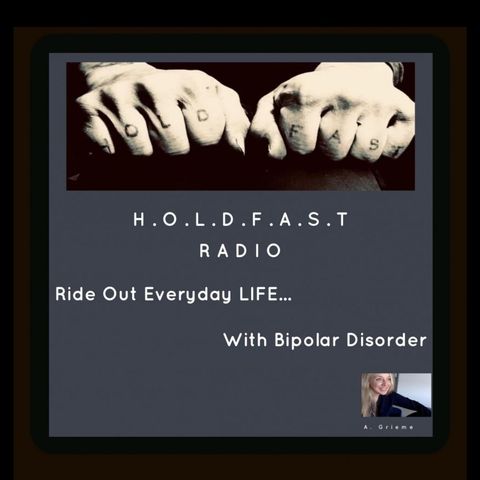 Episode1 - H.O.L.D.F.A.S.T. Radio:  Ride Out Everyday LIFE With Mental Illness - TRANSPARENCY