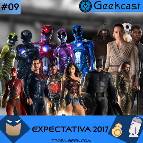 Geekcast 09 - Expectativa 2017!