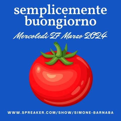 Semplicemente Buongiorno di Mercoledì 27 Marzo 2024: La Tecnica del Pomodoro!!!