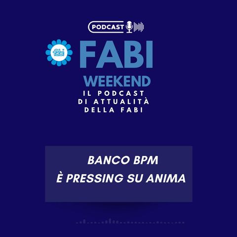 FABI WEEKEND - BANCO BPM È PRESSING SU ANIMA