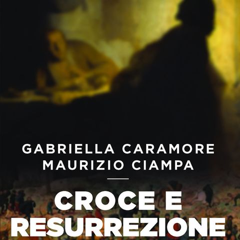 Gabriella Caramore "Croce e Resurrezione"