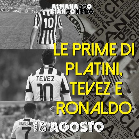18 agosto - La prima di Platini, Tevez e Ronaldo