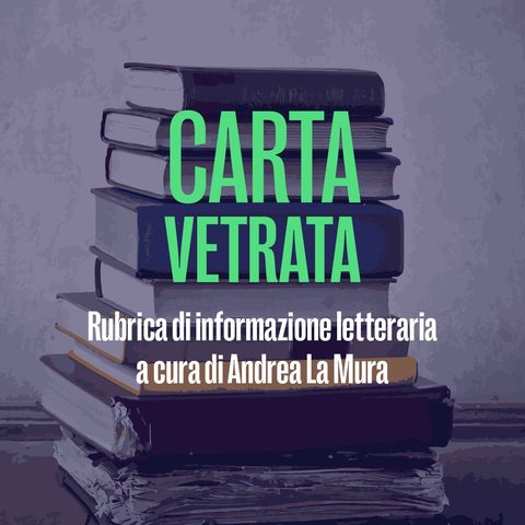 Notizie letterarie e non solo - Carta vetrata del 31 marzo 2022