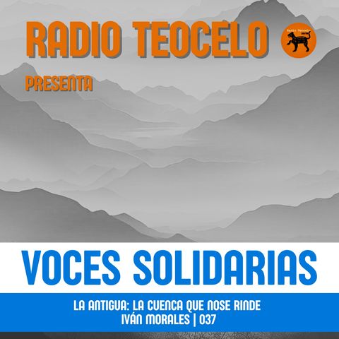 La antigua: la cuenca que no se rinde | Iván Morales | 037