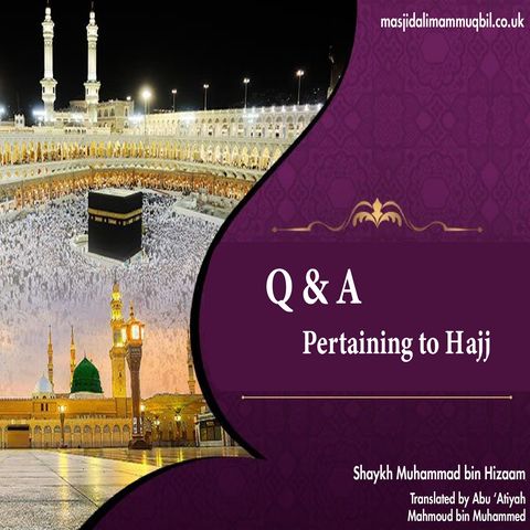 Questions and Answers Pertaining to Hajj | Shaykh Muhammad bin Hizam 1434H.