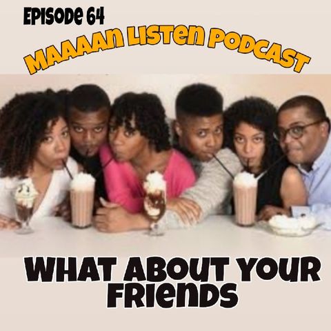 Episode 64 - What about your friends