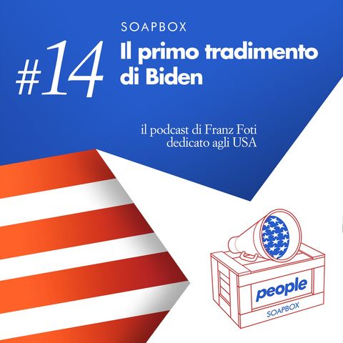 Soapbox #14 Il primo tradimento di Biden