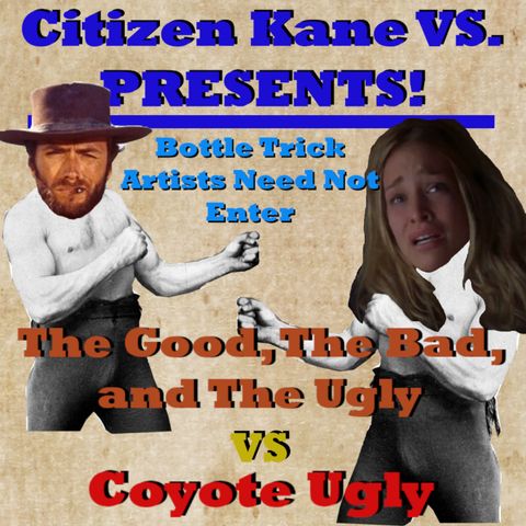 The Good, The Bad, and The Ugly vs Coyote Ugly