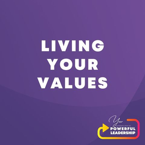 Episode 148: Living Your Values (3)